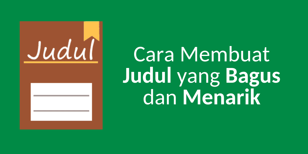 Cara Membuat Judul Artikel yang Bagus dan Menarik [Terlengkap]