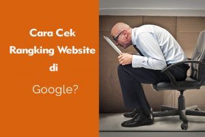 cara cek ranking website di google